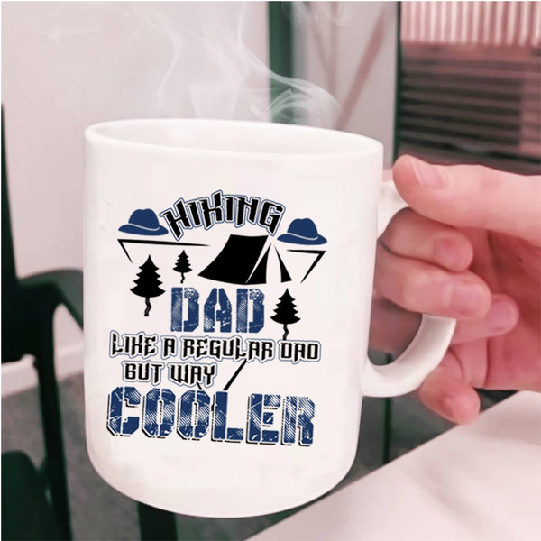 Cool Dad Coffee Mug, Hiking Dad Like A Regular Dad But Way Cooler Cup