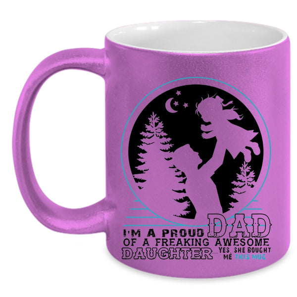 Father And Daughter Coffee Mug, I'm A Proud Dad Of An Awesome Daughter Accent Mug