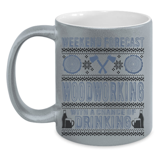 Funny Carpenter Coffee Mug, Weekend Forecast Woodworking Accent Mug