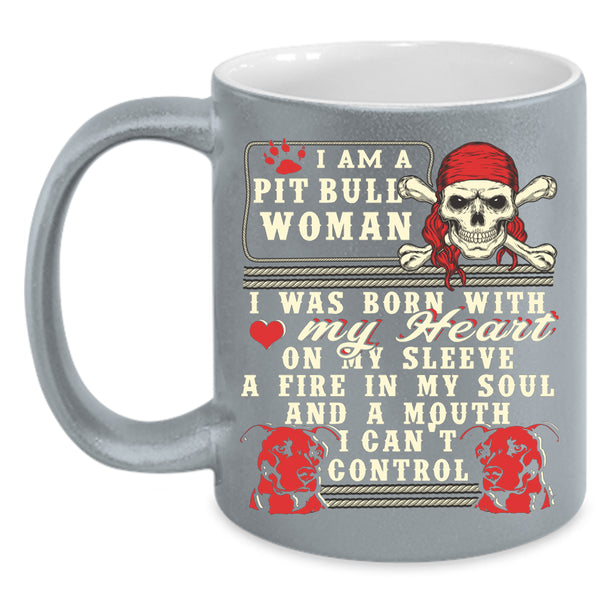 I Am A Pit Bull Woman Coffee Mug, I Was Born With My Heart Coffee Cup