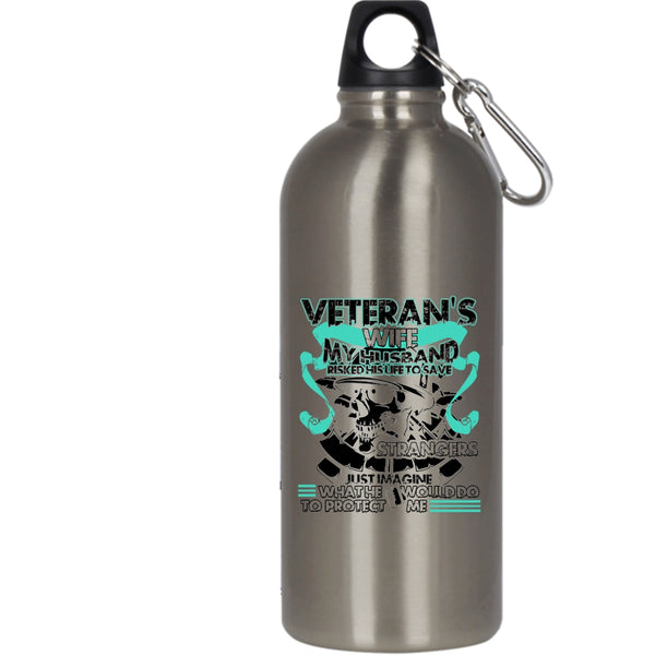 Veteran's Wife 20 oz Stainless Steel Bottle,My Husband Would Do To Protect Me Outdoor Sports Water Bottle