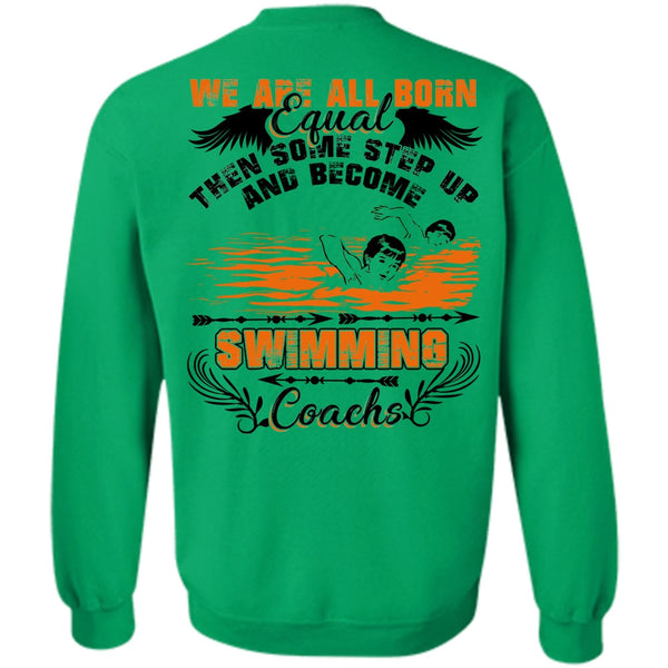 We Are All Born Equal T Shirt, Become Swimming Coach Sweatshirt