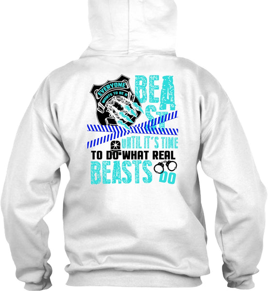 It's Time To Do What Real Beasts Do T Shirt, I Love Police T Shirt