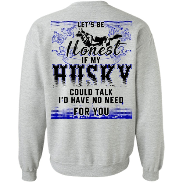 I Love Husky T Shirt, My Husky Could Talk Sweatshirt