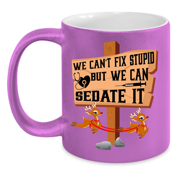 Cute Nurses Coffee Mug, We Can Sedate It Coffee Cup