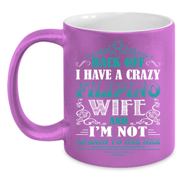 I Have A Crazy Filipino Wife Coffee Mug, Awesome Filipino Wife Coffee Cup