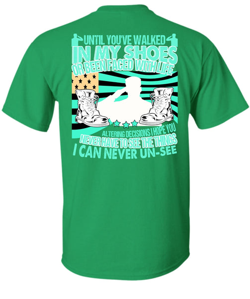 Until You've Walked In My Shoes T Shirt, I Love Veteran T Shirt