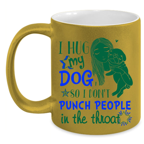 Cute Girls Coffee Mug, I Hug My Dog Accent Mug