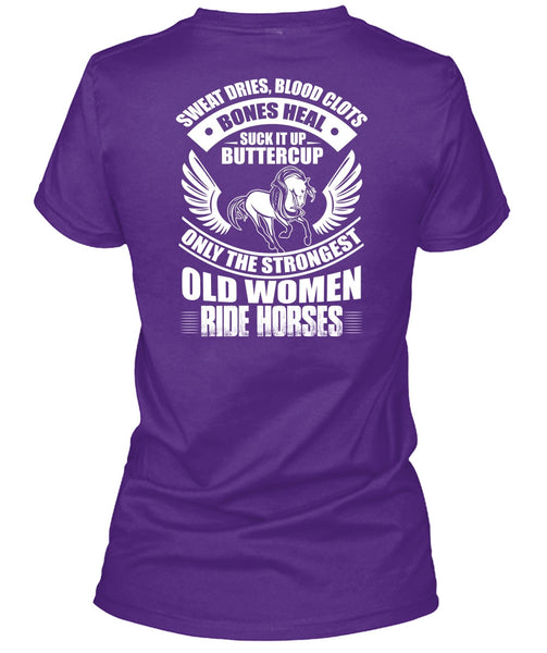 Strongest Old Women Ride Horses T Shirt, Sweat Dries T Shirt
