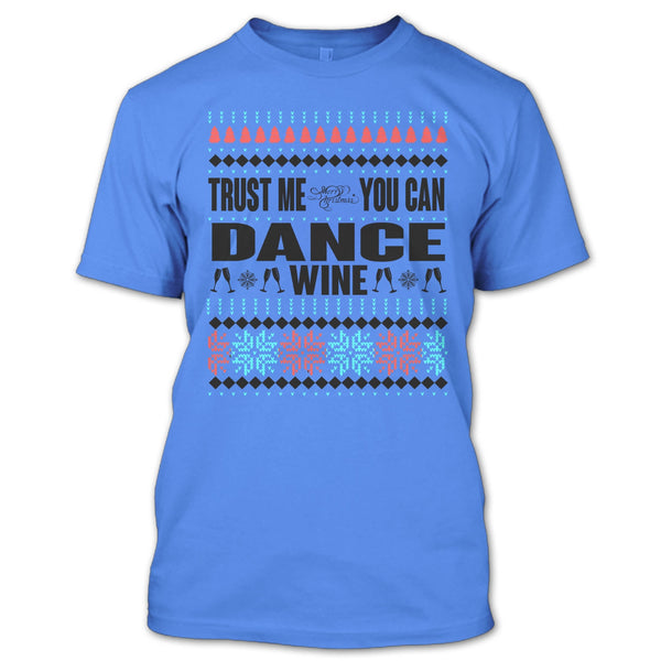 Trust Me T Shirt, You Can Dance Wine T Shirt