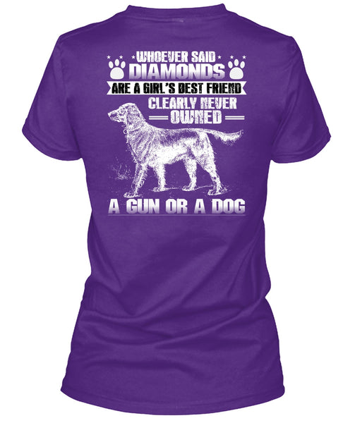 Never Owned A Gun Or A Dog T Shirt, Diamonds Are A Girl's Best Friend T Shirt
