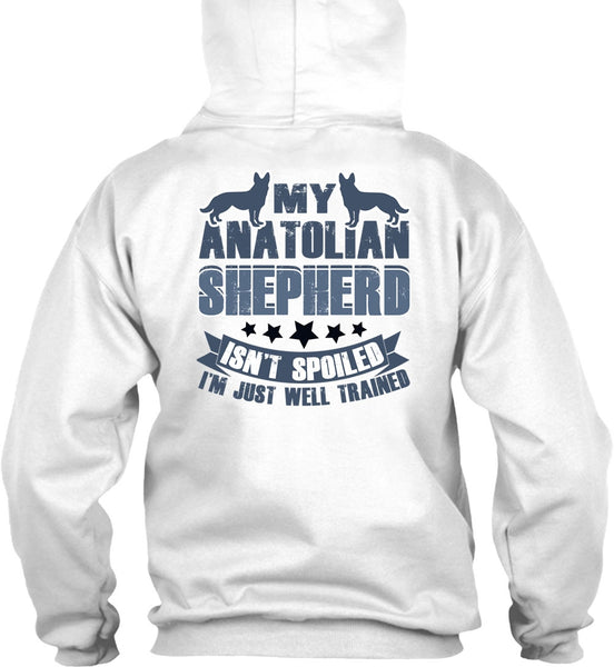 My Anatolian Shepherd Isn't Spoiled T Shirt, I Love My Dog T Shirt