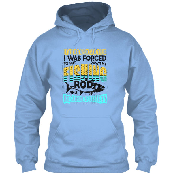 Put Down My Fishing Rod T Shirt, I Love Fishing T Shirt