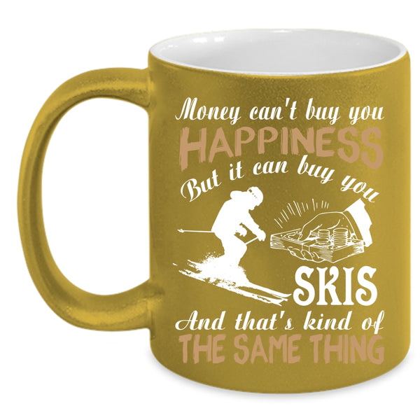 Money Can't Buy You Happiness Coffee Mug, It Can Buy You Skis Coffee Cup