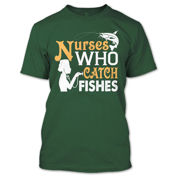 Nurses Who Catch Fishes T Shirt, Coolest Fishing Nurse T Shirt