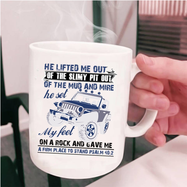 Awesome Jeep Coffee Mug, He Lifted Me Out Of The Slimy Pit Out Cup
