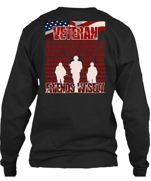 Friends Wisely T Shirt, Being A Veteran T Shirt