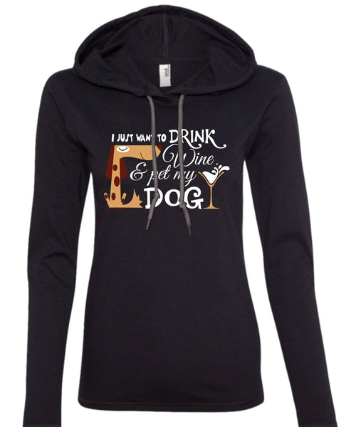 I Just Want To Drink Wine And My Dog T Shirt, My Favorite T Shirt, My Life T Shirt (Anvil Ladies Ringspun Hooded)