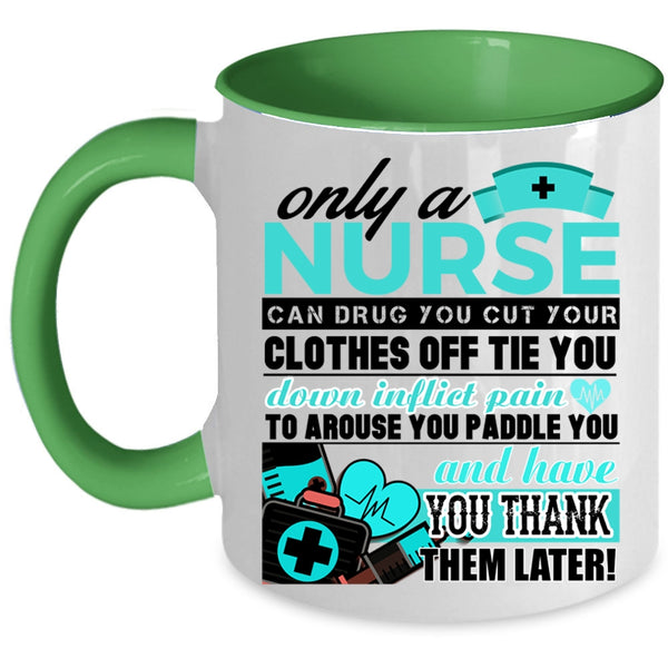 Best Nurse Ever Coffee Mug, Only A Nurse Can Drug Accent Mug