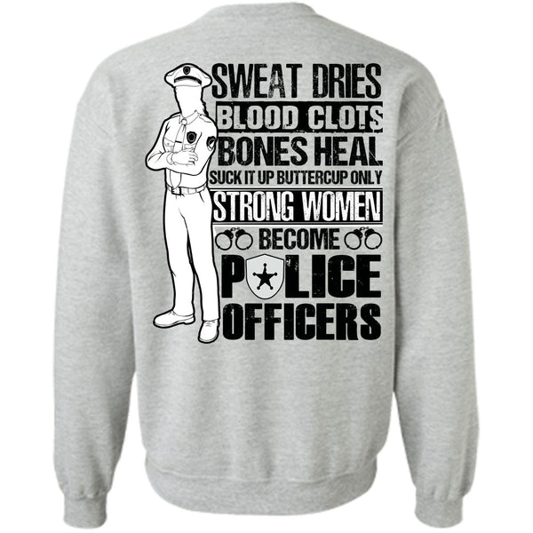 I Love Police T Shirt, Strong Women Become Police Officers Sweatshirt