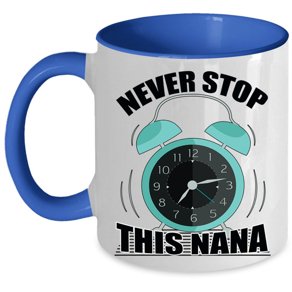 Cute Gift For Mom Coffee Mug, Never Stop This Nana Accent Mug