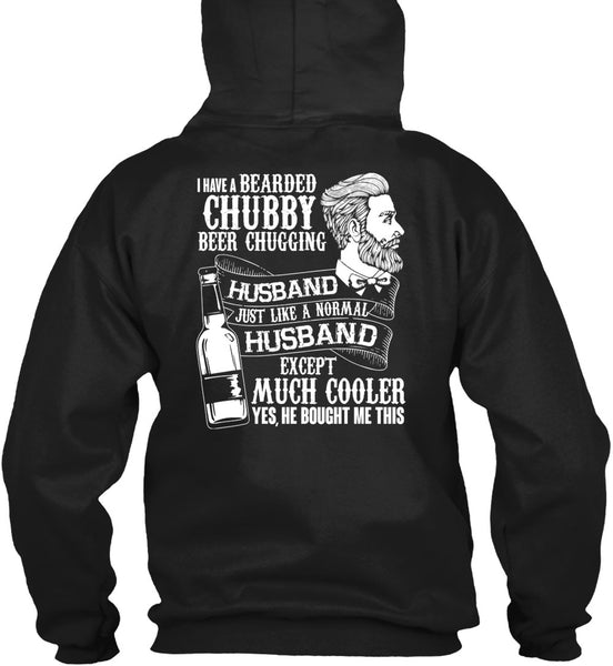 I Have A Bearded Chubby Beer Chugging Husband T Shirt, Being A Husband T Shirt