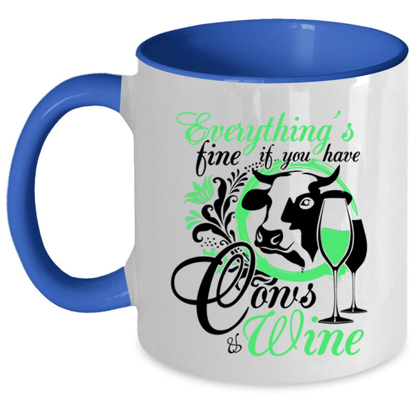 If You Have Cows And Wine Coffee Mug, Everything's Fine Accent Mug