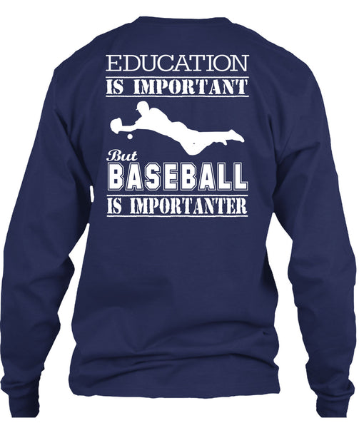 Education Is Important But Baseball Is Importanter T Shirt, I Love My Life T Shirt