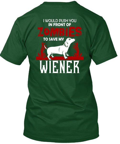 Push You In Front Of Zombies To Save My Wiener T Shirt, I Love Dogs T Shirt