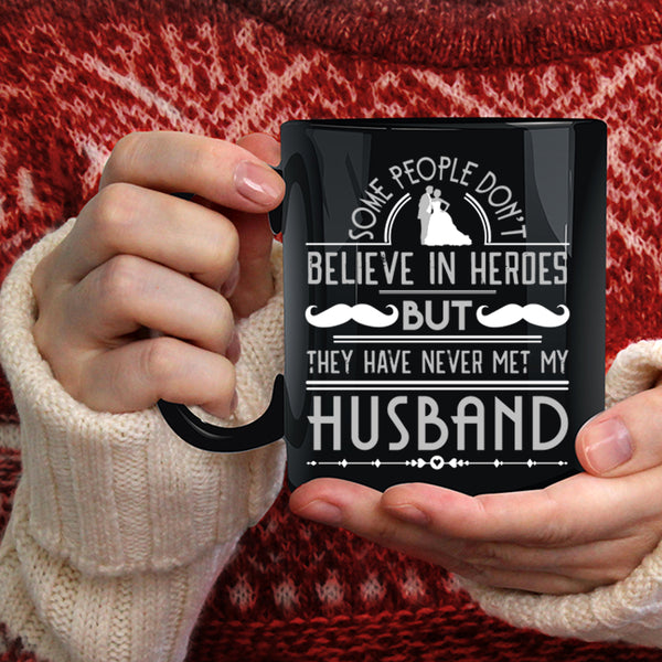 They Have Never Met My Husband Coffee Mug, Just Married Coffee Cup