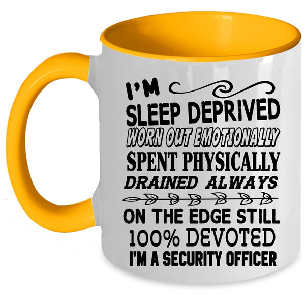 Sleep Deprived Spent Physically Coffee Mug, I'm A Security Officer Accent Mug
