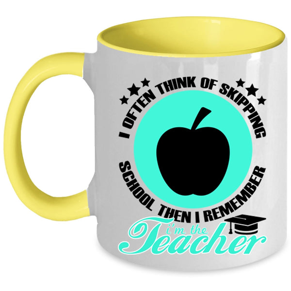 I'm The Teacher Coffee Mug, I Often Think Of Skipping School Accent Mug