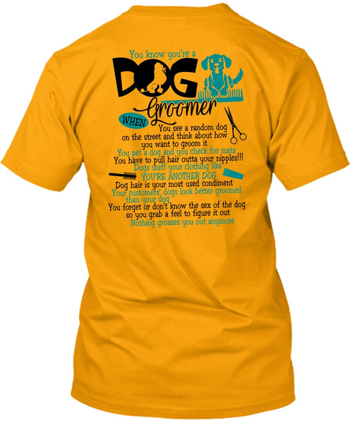 You Know You're A Dog Groomer T Shirt, I Love My Dog T Shirt