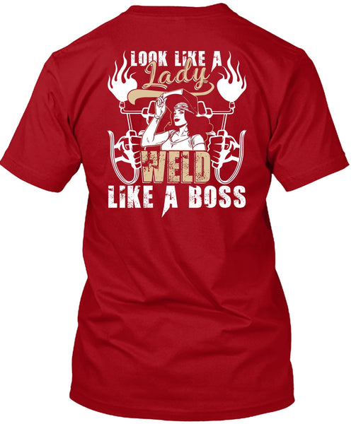 Look Like A Lady Weld Like A Boss T Shirt, Being A Welder T Shirt