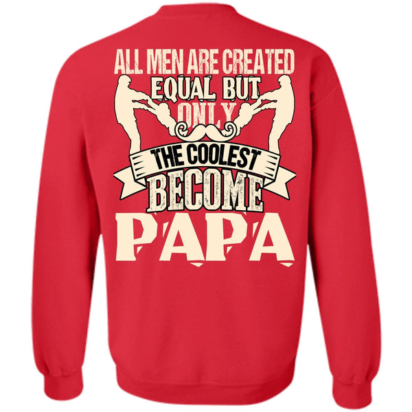 All Men Are Created Equal T Shirt, I Love Papa Sweatshirt