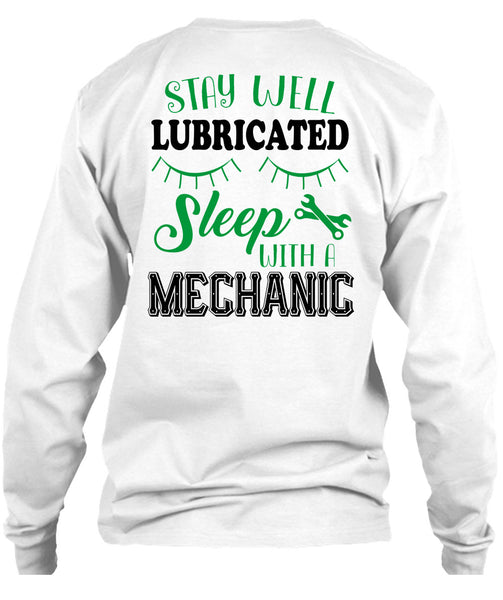 Stay Well Lubricated Sleep With A Mechanic T Shirt, Being A Mechanic T Shirt