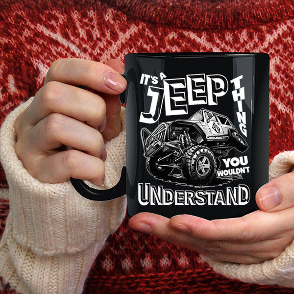 It's A Jeep Thing Coffee Mug, Cool Gift For Jeepaholic Coffee Cup
