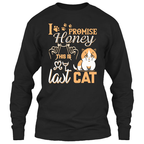 I Promise Honey T Shirt, This Is My Last Cat T Shirt