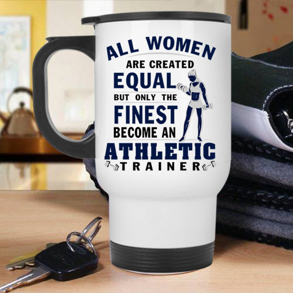 Cool Lady Travel Mug, Only The Finest Become An Athletic Trainer Mug