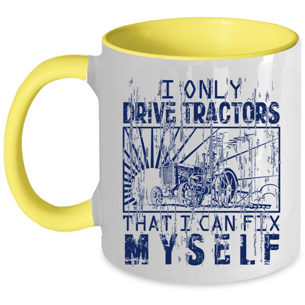 Awesome Tractor Driver Coffee Mug, I Only Drive Tractors Accent Mug