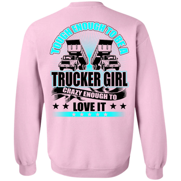 I Love Trucker T Shirt, Tough Enough To Be A Trucker Girl Sweatshirt