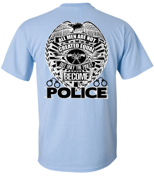 Only The Finest Become Police T Shirt, I Love Police T Shirt