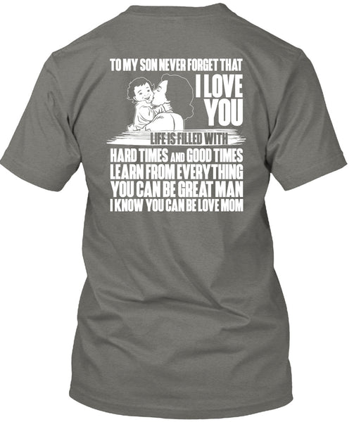 To My Son Never Forget T Shirt, I Love You T Shirt