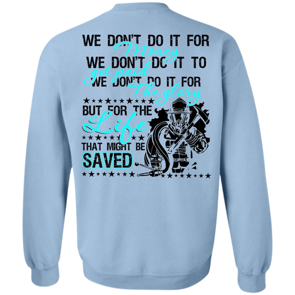 Being A Firefighter T Shirt, We Don't Do It For Money Sweatshirt