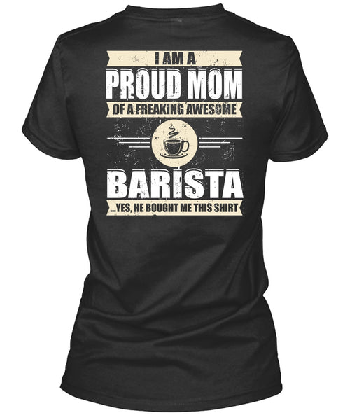 I Am A Proud Mom T Shirt, Awesome Barista T Shirt