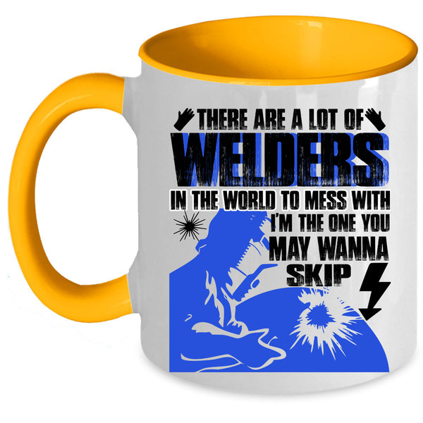 Don't Mess With Coffee Mug, A Lot Of Welders In The World Accent Mug