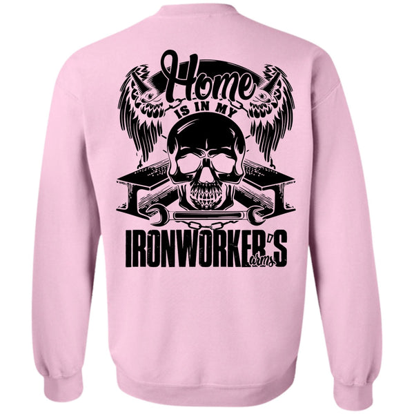 I Love Ironworker T Shirt, Home Is In My Ironworker's Arms Sweatshirt