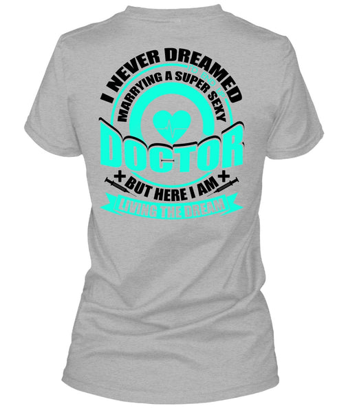 Marrying A Doctor T Shirt, I Love Doctor T Shirt