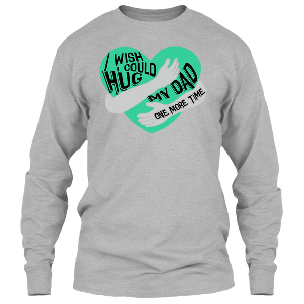 I Wish I Could Hug My Dad T Shirt, I Missing My Dad T Shirt