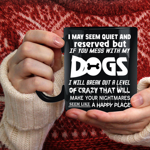 Don't Mess With My Dogs Coffee Mug, Cool Dog Lovers Coffee Cup